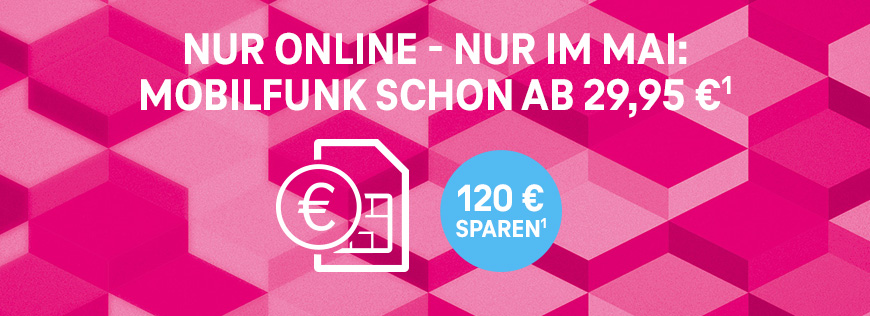 Nur Online bis 31.05.: 120  bei vielen MagentaMobil Tarifen sparen