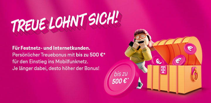 Treue lohnt sich! Bis zu 500  Treuebonus fr Bestandskunden