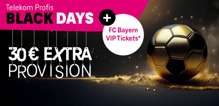 Black Days - 30  Extra-Provision und VIP-Tickets sichern 