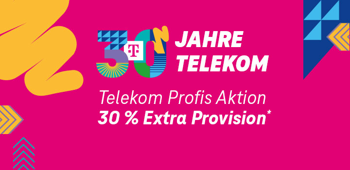Telekom Profis Aktion: 30 Jahre Telekom  30 % Extra-Provision sichern!