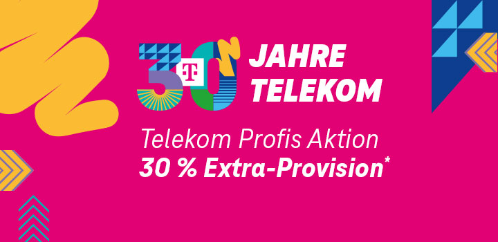 Telekom Profis Aktion: 30 Jahre Telekom  30 % Extra-Provision sichern!