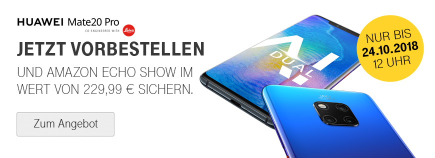 HUAWEI Mate20 Pro - Preorder Aktion - Bis 24.10.2018