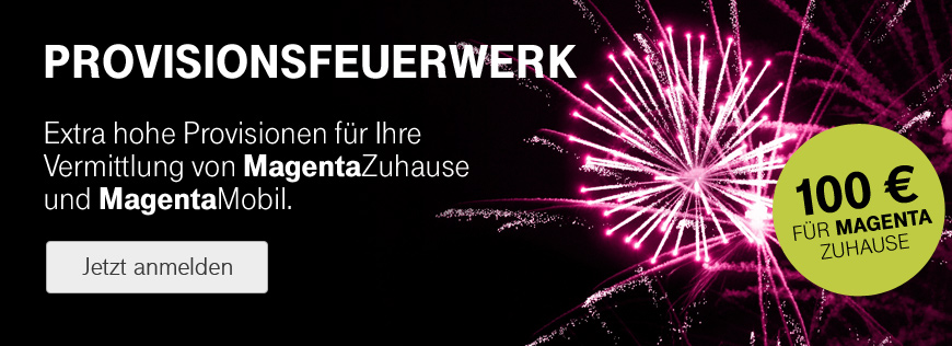 🎆 Provisionsfeuerwerk 🎆 100 Euro fr MagentaZuhause und 75 Euro fr Mobilfunk Vermittlungen