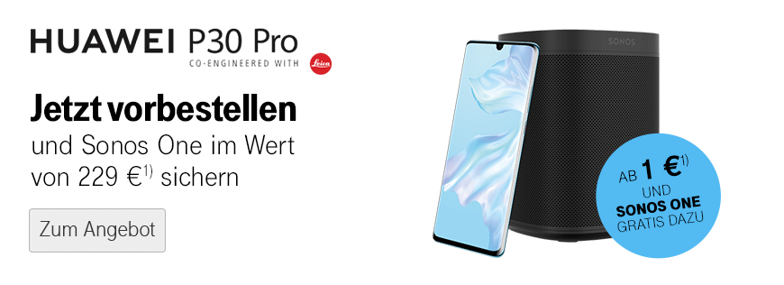 Jetzt vorbestellen: HUAWEI P30 und HUAWEI P30 Pro + Sonos One Smart Speaker gratis erhalten