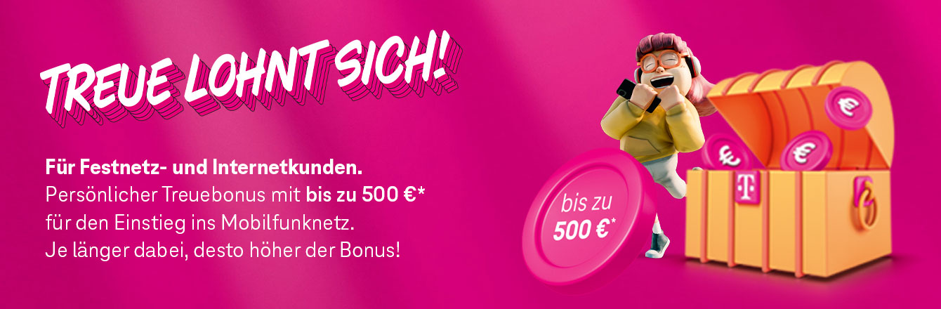 Treue lohnt sich! Bis zu 500  Treuebonus fr Bestandskunden