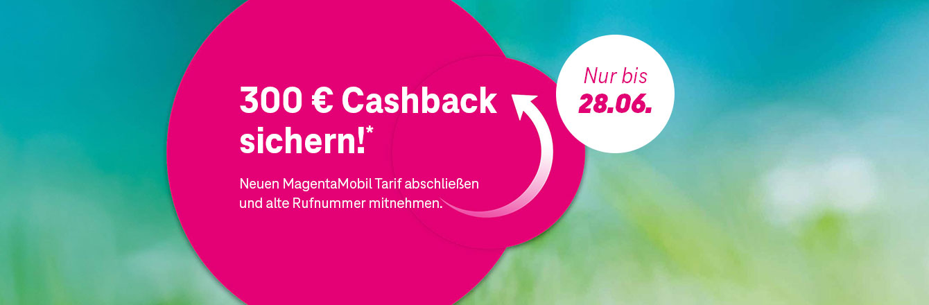 Bis 28.06.: 300 € Cashback bei vielen MagentaMobil Tarifen