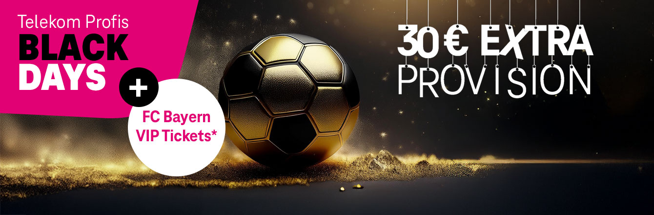 Telekom Profis Black Days - 30  Extra-Provision + ⚽ FC Bayern VIP Tickets